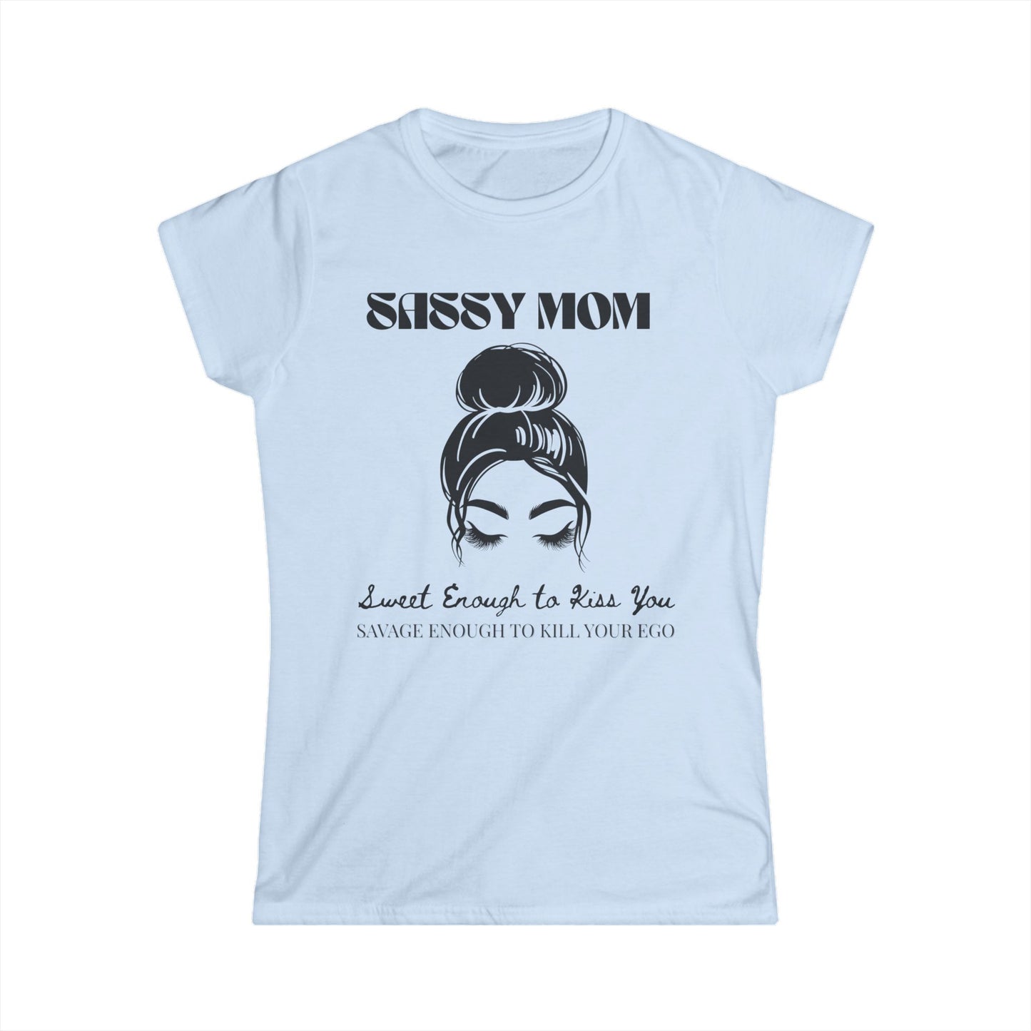 Sassy Mom Tee - Perfect Gift for Mother's Day, Birthday, Casual Wear, Humor Shirt, Comfortable Everyday Top