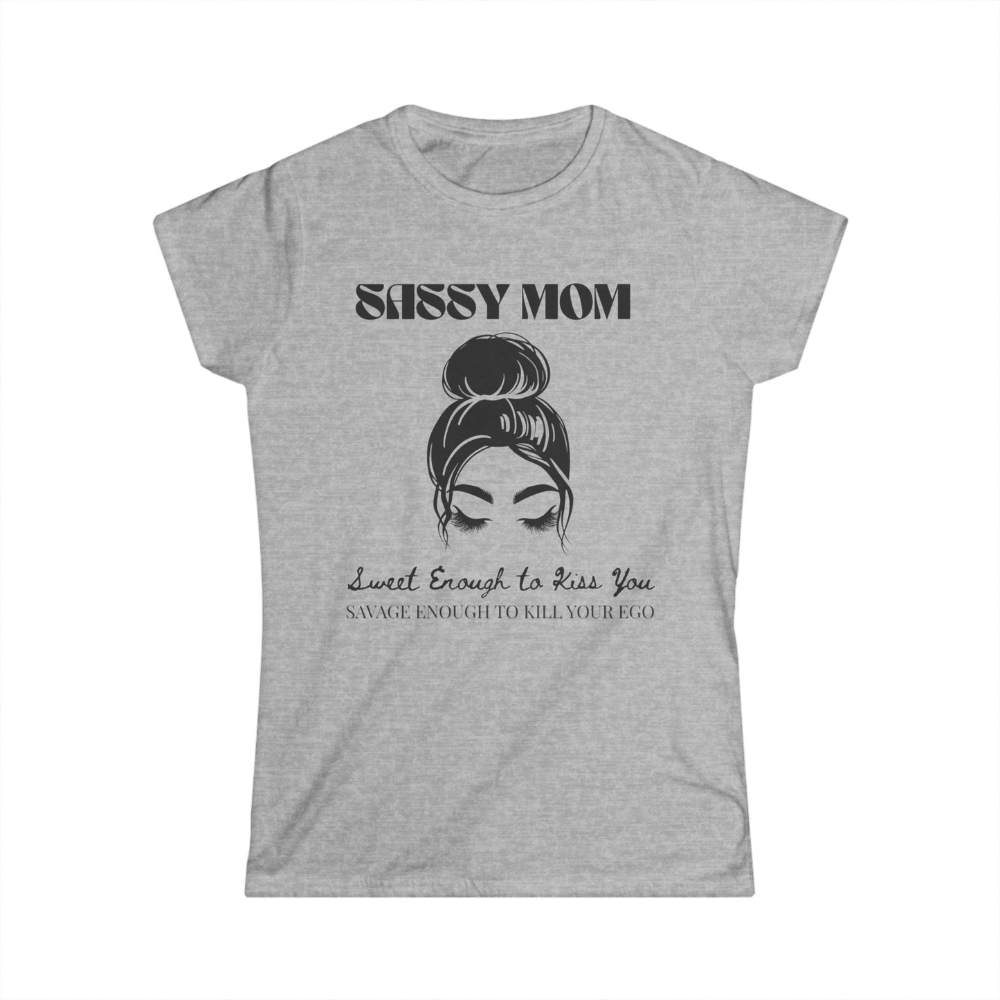Sassy Mom Tee - Perfect Gift for Mother's Day, Birthday, Casual Wear, Humor Shirt, Comfortable Everyday Top
