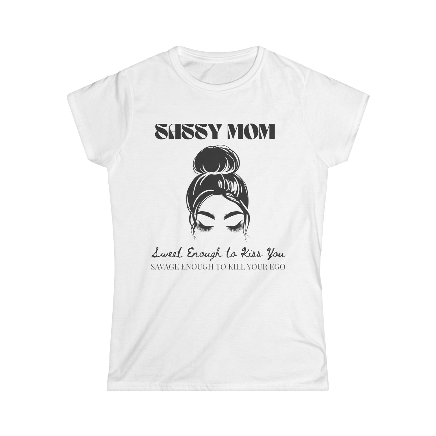Sassy Mom Tee - Perfect Gift for Mother's Day, Birthday, Casual Wear, Humor Shirt, Comfortable Everyday Top